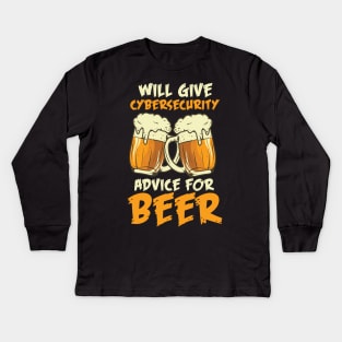 Will Give Cybersecurity Advice For Beer Kids Long Sleeve T-Shirt